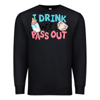 Black i drink until i pass out baby Premium Sweatshirt - MaliasSmallBusiness