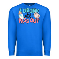 True Royal i drink until i pass out baby Premium Sweatshirt - MaliasSmallBusiness