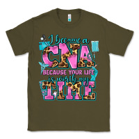 Army Green i became a cna because your life is worth my time Classic Tee - AdoDesignShop