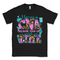 Black i became a cna because your life is worth my time Classic Tee - AdoDesignShop