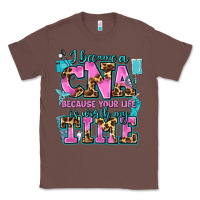 Chestnut i became a cna because your life is worth my time Classic Tee - AdoDesignShop