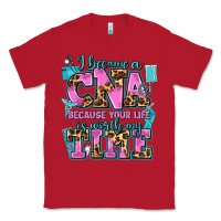 Red i became a cna because your life is worth my time Classic Tee - AdoDesignShop