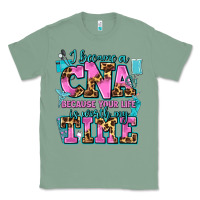I Became A Cna Because Your Life Is Worth My Time Classic Tee | Teevron