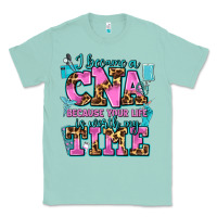 Seafoam i became a cna because your life is worth my time Classic Tee - AdoDesignShop