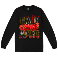 Black true crime junkie all day every day Long Sleeve Tee - JahusDesignShop