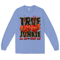 Colony Blue true crime junkie all day every day Long Sleeve Tee - JahusDesignShop