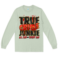Matcha true crime junkie all day every day Long Sleeve Tee - JahusDesignShop