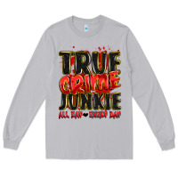 Moon Dust true crime junkie all day every day Long Sleeve Tee - JahusDesignShop