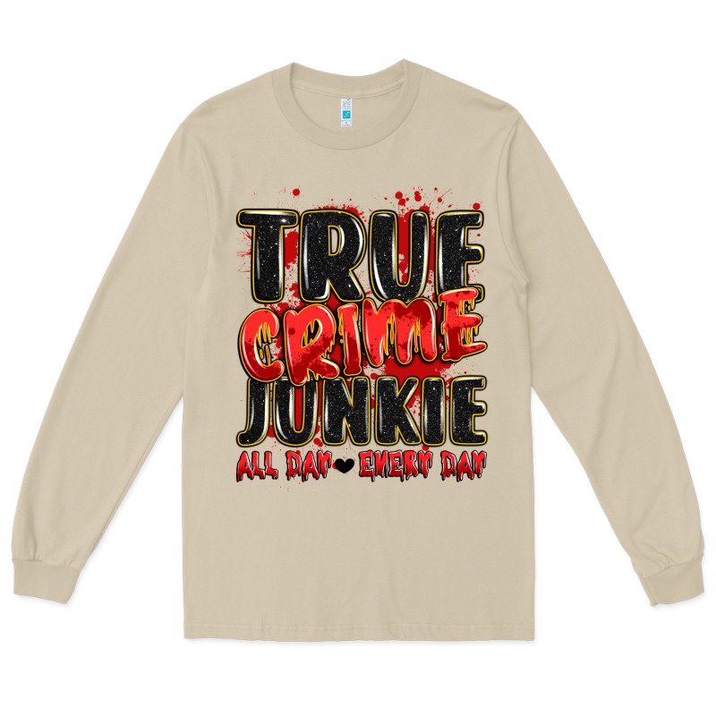 True Crime Junkie All Day Every Day Long Sleeve Tee by JahusDesignShop | Teevron