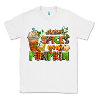 White whatever spices your pumpkin Classic Tee - AdoDesignShop