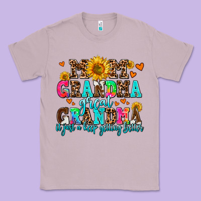 Mom Grandma Great Grandma Its Just A Keep Getting Classic Tee Designed By Adodesignshop