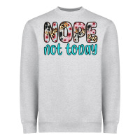 Heather Grey nope not today Heavyweight Sweatshirt - Zillion Design Studio