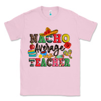 Bubblegum Pink nacho average teacher Classic Tee - JahusDesignShop