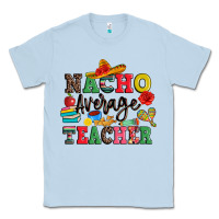 Dusty Blue nacho average teacher Classic Tee - JahusDesignShop