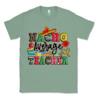 Sage nacho average teacher Classic Tee - JahusDesignShop