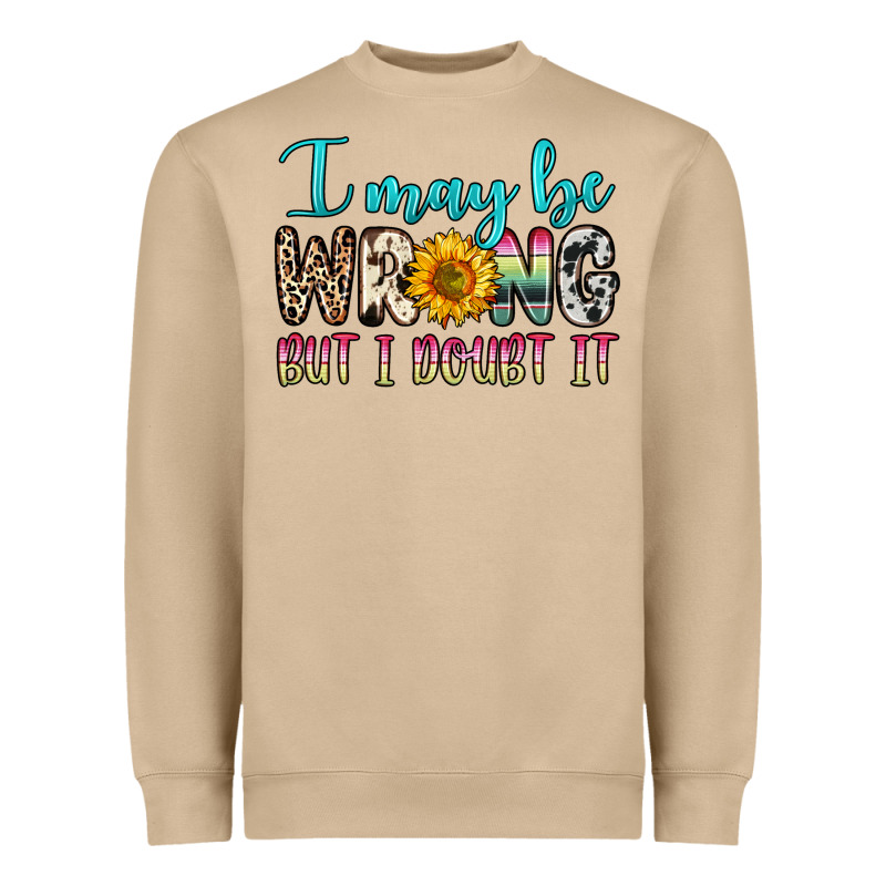 I May Be Wrong But I Doubt It Heavyweight Sweatshirt by Zillion Design Studio | Teevron