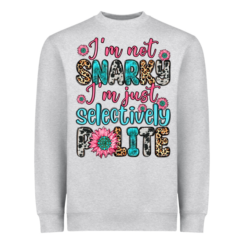 I M Not Snarky I M Just Selectively Polite Heavyweight Sweatshirt by Zillion Design Studio | Teevron