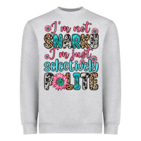 Heather Grey i m not snarky i m just selectively polite Heavyweight Sweatshirt - Zillion Design Studio