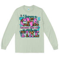 Matcha i became a cna because your life is worth my time Long Sleeve Tee - AdoDesignShop