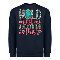 Navy hold on let me overthink this Heavyweight Sweatshirt - Zillion Design Studio