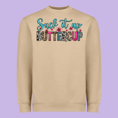 Heavyweight Sweatshirt suck it up buttercup