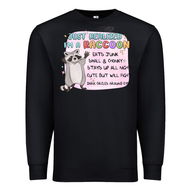 Just Realized Im A Raccoon Premium Sweatshirt by MaliasSmallBusiness | Teevron