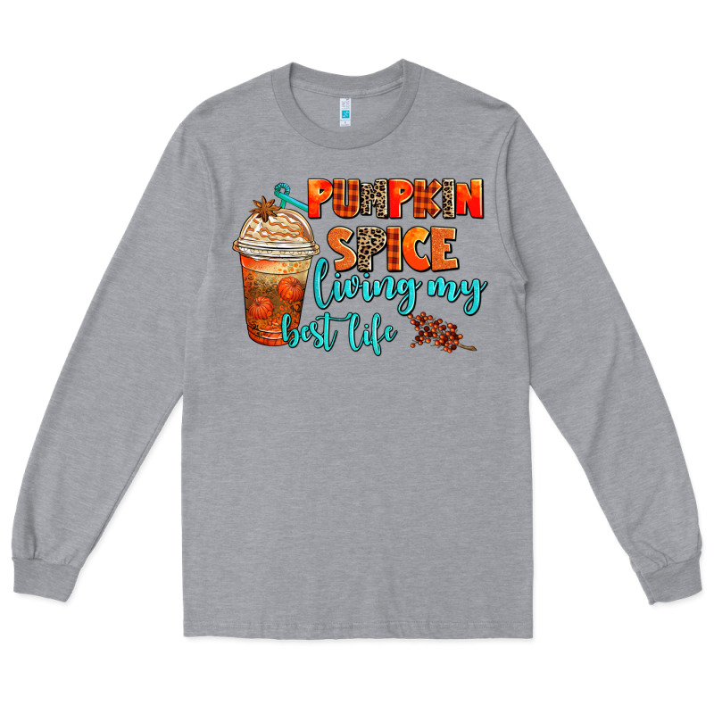 Pumpkin Spice Living My Best Life Long Sleeve Tee by AdoDesignShop | Teevron