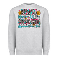 Proud Member Of The Sarcasm Appreciation Club Heavyweight Sweatshirt | Teevron