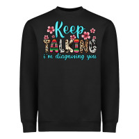 Black keep talking i m diagnosing you Heavyweight Sweatshirt - Zillion Design Studio