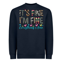 Navy it s fine i m fine everything s fine Heavyweight Sweatshirt - Zillion Design Studio