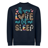 Navy if you love me let me sleep Heavyweight Sweatshirt - Zillion Design Studio
