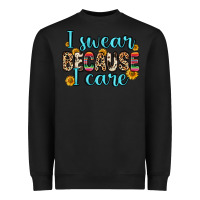 Black i swear because i care Heavyweight Sweatshirt - Zillion Design Studio
