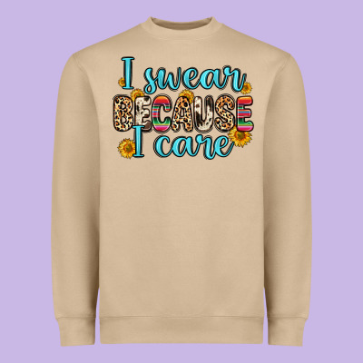 Heavyweight Sweatshirt i swear because i care