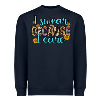 Navy i swear because i care Heavyweight Sweatshirt - Zillion Design Studio