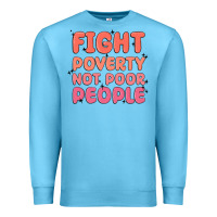 Ocean Blue fight poverty not poor people Premium Sweatshirt - MaliasSmallBusiness