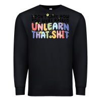 Black i don't care how you were raised unlearn that shit Premium Sweatshirt - MaliasSmallBusiness