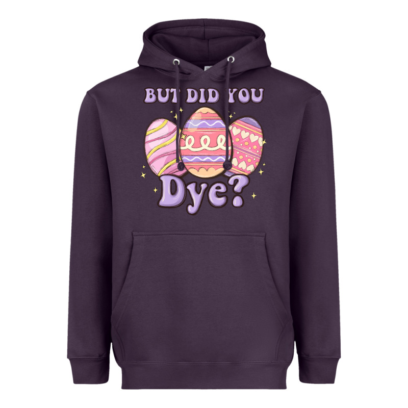 But Did You Dye Heavyweight Hoodie by MaliasSmallBusiness | Teevron