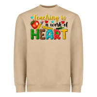 Teaching Is A Work Of Heart Tbw Heavyweight Sweatshirt | Teevron