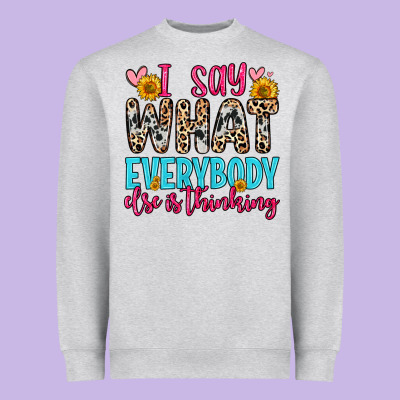Heavyweight Sweatshirt i say what everybody else is thinking