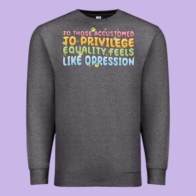 To Those Accustomed To Privilege Premium Sweatshirt Designed By Maliassmallbusiness