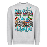 I M Not A Hot Mess I M A Spicy Disaster Heavyweight Sweatshirt | Teevron