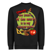 The Future Of The World Is In My Classroom Heavyweight Sweatshirt | Teevron