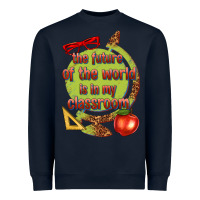 Navy the future of the world is in my classroom Heavyweight Sweatshirt - texasbilliewilder