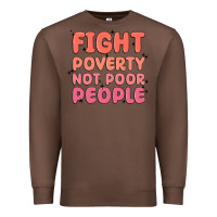 Chestnut fight poverty not poor people Premium Sweatshirt - MaliasSmallBusiness