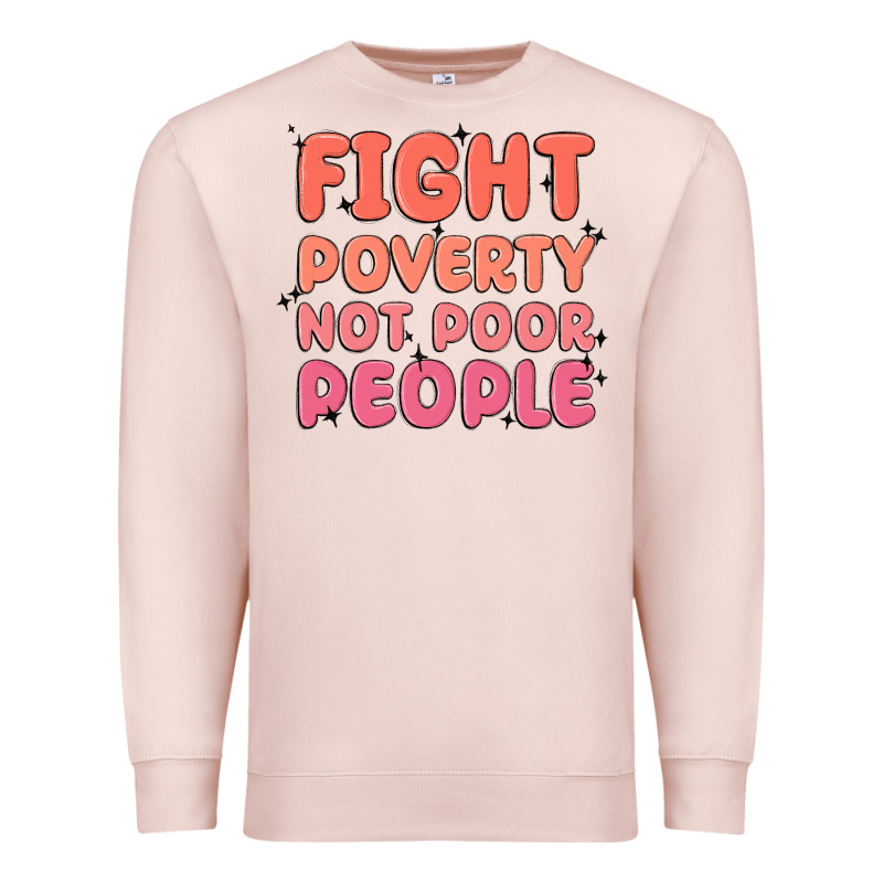Fight Poverty Not Poor People Premium Sweatshirt by MaliasSmallBusiness | Teevron