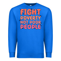 True Royal fight poverty not poor people Premium Sweatshirt - MaliasSmallBusiness