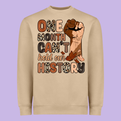 Heavyweight Sweatshirt one month can't hold our history