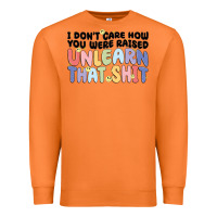 Carrot i dont care how you were raised unlearn that shit Premium Sweatshirt - MaliasSmallBusiness