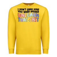 Lemon i dont care how you were raised unlearn that shit Premium Sweatshirt - MaliasSmallBusiness