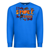 True Royal i only smoke the good stuff Premium Sweatshirt - MaliasSmallBusiness